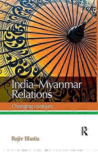 India--Myanmar Relations: Changing Contours