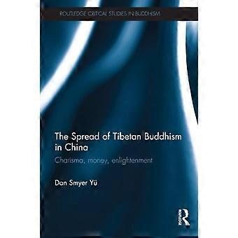 Spredningen av tibetansk buddhisme i Kina: Karisma, penger, opplysning (Routledge - Kritiske studier i buddhisme)