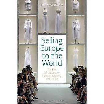 Europa verkopen aan de wereld: de opkomst van de luxe mode-industrie, 1980-2020