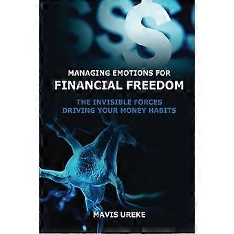 Administrere følelser for Financial Freedom: usynlig drivkreftene bak penger vaner