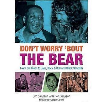 Don't Worry 'Bout The Bear: From the Blues to Jazz, Rock & Roll und Black Sabbath