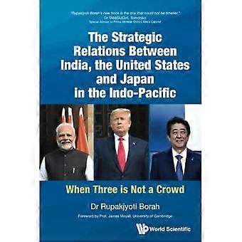 Strategische Beziehungen zwischen Indien, den Vereinigten Staaten und Japan im Indopazifik: Wenn drei nicht zu viel sind