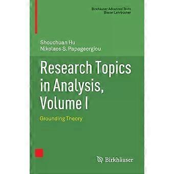 Research Topics In Analysis Volume I Grounding Theory - Shouchuan Hu