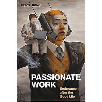 Passionate Work Endurance After the Good Life