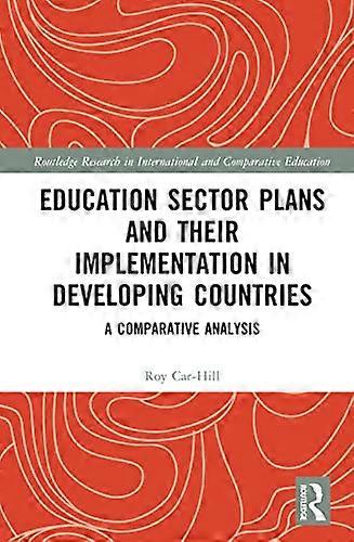 Education Sector Plans and their Implementation in Developing Countries A Comparative Analysis