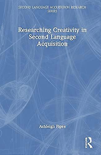 Researching Creativity in Second Language Acquisition