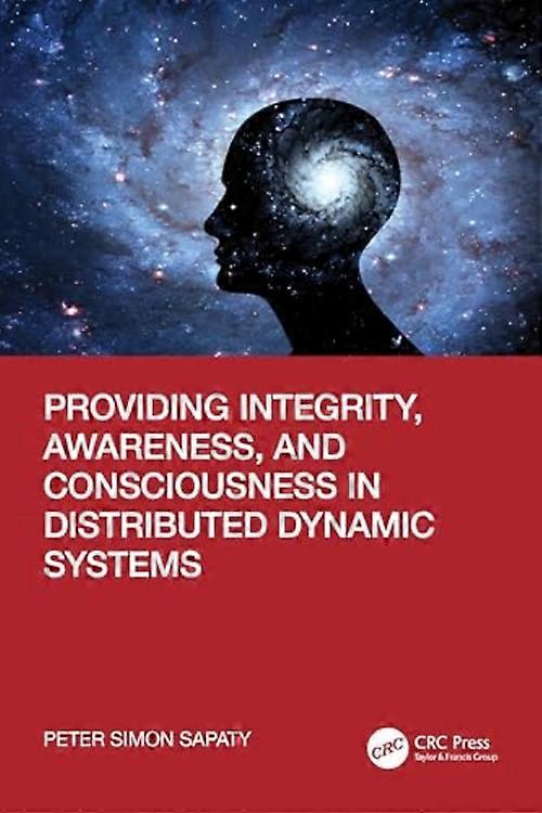 Providing Integrity, Awareness, and Consciousness in Distributed Dynamic Systems
