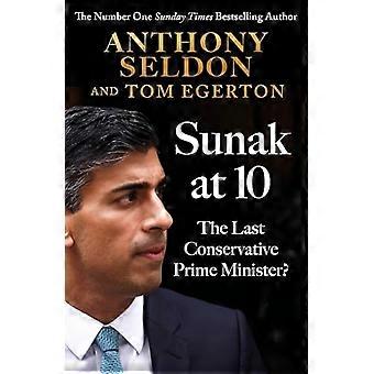 Sunak at 10 The Last Conservative Prime Minister?