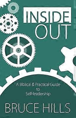 Inside Out A Biblical and Practical Guide to Selfleadership