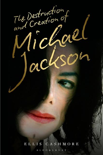 The Destruction And Creation Of Michael Jackson by Cashmore, Ellis Professor of Culture, Media and Sport, Aston University, UK Hardback Book