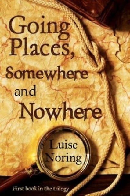 Going Places Somewhere And Nowhere - Luise Noring