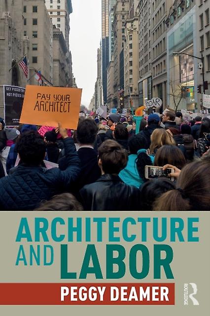 Architecture And Labor by Peggy Deamer Paperback