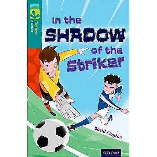 Oxford Reading Tree TreeTops Fiction: Level 16: In the Shadow of the Striker