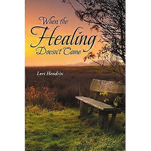 When the Healing Doesn't Come