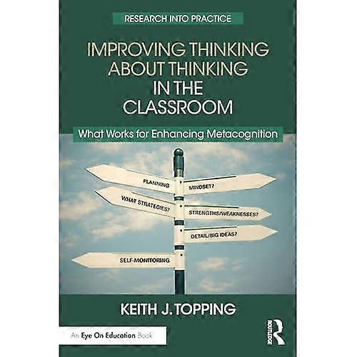 Improving Thinking about Thinking in the Classroom: What Works for Enhancing Metacognition
