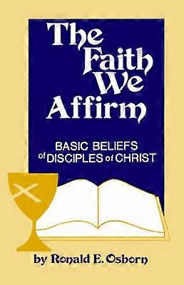 The Faith We Affirm Basic Beliefs of Disciples of Christ
