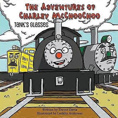 The Adventures of Charley McChooChoo Tank's Glasses