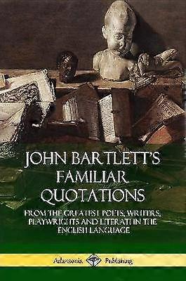 John Bartlett's Familiar Quotations