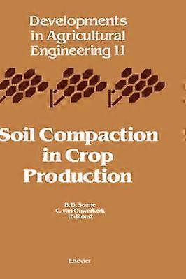 Soil Compaction in Crop Production