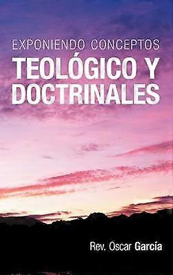 Exponiendo Conceptos Teologico y Doctrinales
