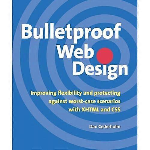 Bulletproof Web Design: Improving flexibility and protecting against worst-case scenarios with XHTML and CSS
