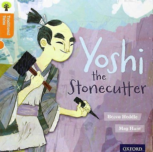 Oxford Reading Tree Traditional Tales: Level 6: Yoshi the Stonecutter