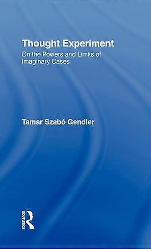 Thought Experiment: On the Powers and Limits of Imaginary Cases