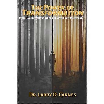 The Power Of Transformation Internal Restructuring For Renewed Empowerment - Larry D. Carnes - Paperback - en Book