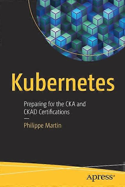 Kubernetes Preparing For The Cka And Ckad Certifications - Philippe Martin - Paperback - English Book - Computer programming software engineering