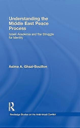 Understanding the Middle East Peace Process: Israeli Academia and the Struggle for Identity