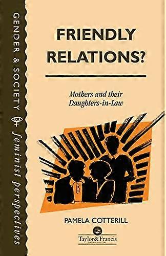 Friendly Relations?: Mothers And Their Daughters In Law