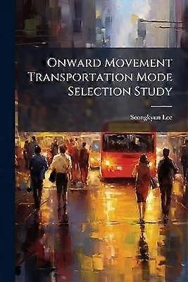 Onward Movement Transportation Mode Selection Study