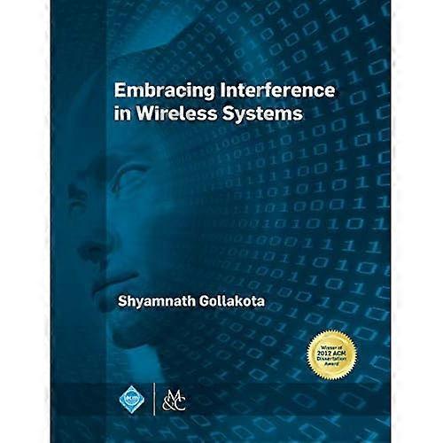 Embracing Interference in Wireless Systems