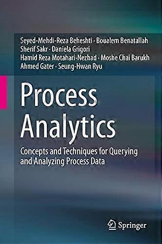 Process Analytics: Concepts and Techniques for Querying and Analyzing Process Data