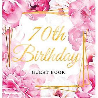 Gastenboek voor de 70e verjaardag: Een blijvend cadeau voor mannen en vrouwen die 70 worden - Hardcover met schattige roze rozen als decoratie en accessoires, inclusief gepersonaliseerde wensen.