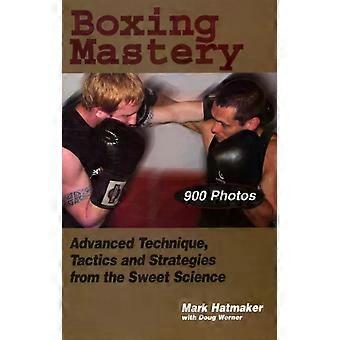Domínio do Boxe: Técnicas Avançadas, Táticas e Estratégias do Doce Escudo - Mark Hatmaker