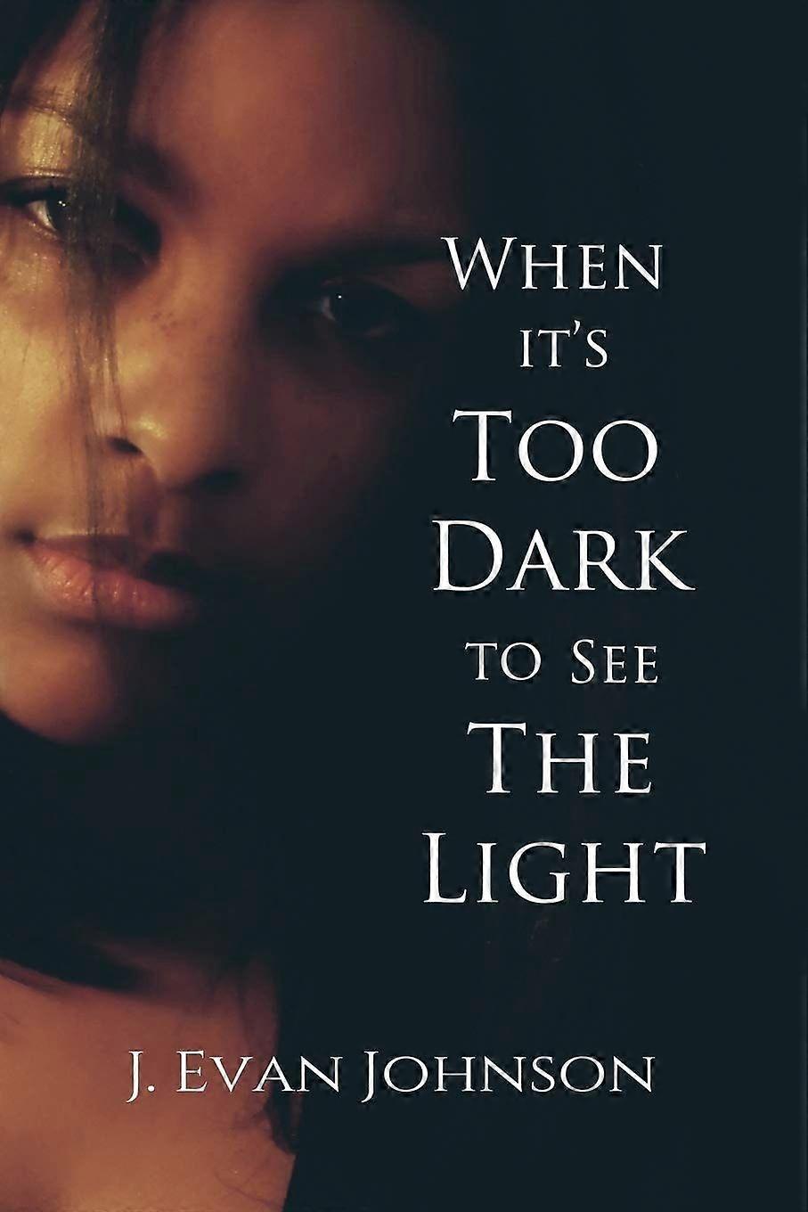 When it's too dark to see the light