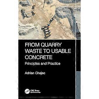From Quarry Waste to Usable Concrete Principles and Practice