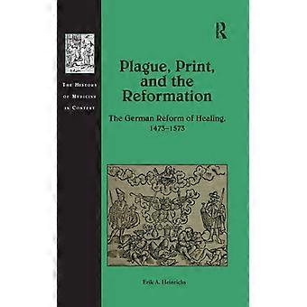 Impressão da Peste e a Reforma: A Reforma Alemã da Cura (1473-1573) - Erik A. Heinrichs - Brochura - Livro em Inglês - História