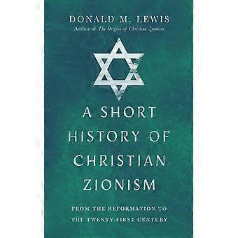 A Short History Of Christian Zionism From The Reformation To The Twenty-first Ce - Donald M. Lewis - Paperback - English Book - History