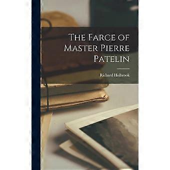 The Farce Of Master Pierre Patelin - Richard Holbrook - Hardcover - en Book