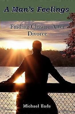 A Man's Feelings Finding Closure After Divorce