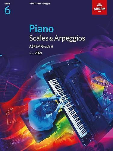 Piano Scales & Arpeggios, ABRSM Grade 6: à partir de 2021 (ABRSM Scales & Arpeggios)