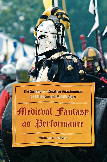Medieval Fantasy As Performance by Michael A. Cramer Paperback Book