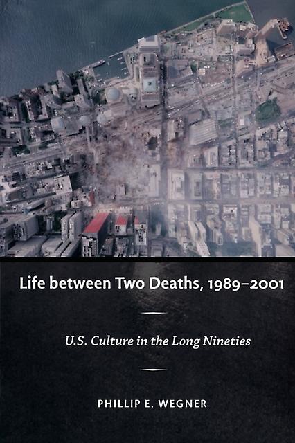 Life Between Two Deaths 19892001 by Philip E. Wegner Paperback Book