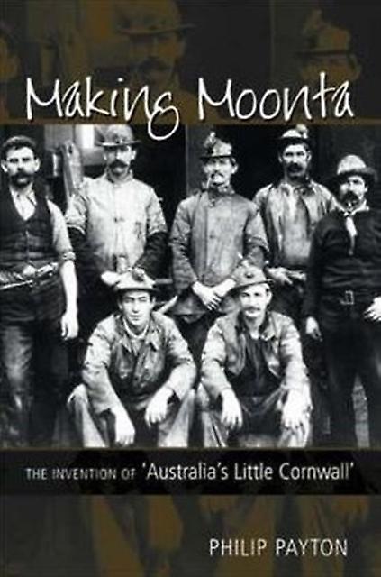 Making Moonta by Prof. Philip Payton Hardback Book