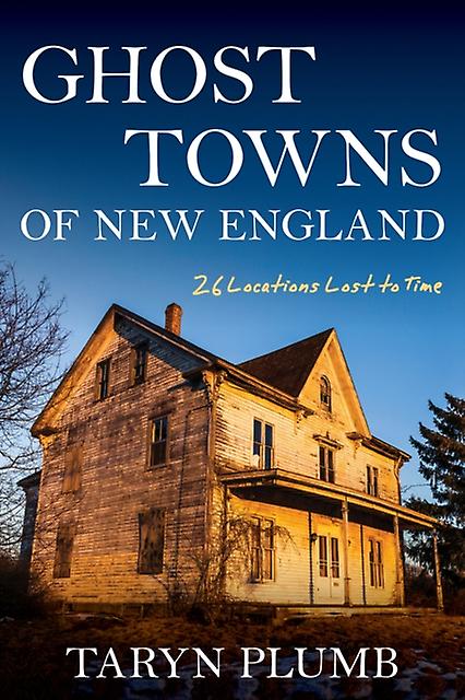 Ghost Towns Of New England by Taryn Plumb Paperback Book