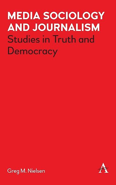 Media Sociology And Journalism by Greg Nielsen Paperback Book