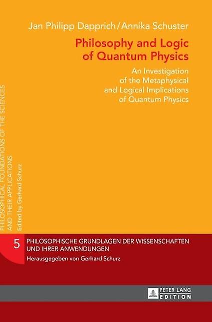 Philosophy And Logic Of Quantum Physics by Annika Schuster Hardback Book