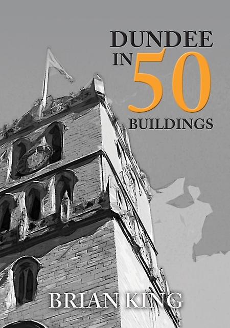 Dundee In 50 Buildings by Brian King Paperback